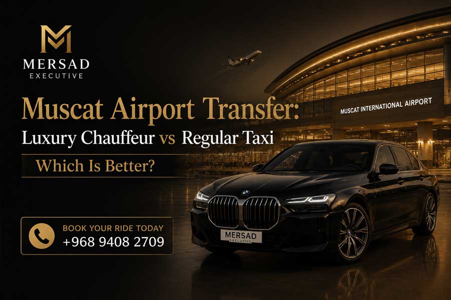 Muscat Airport Transfer: Luxury Chauffeur vs Regular Taxi